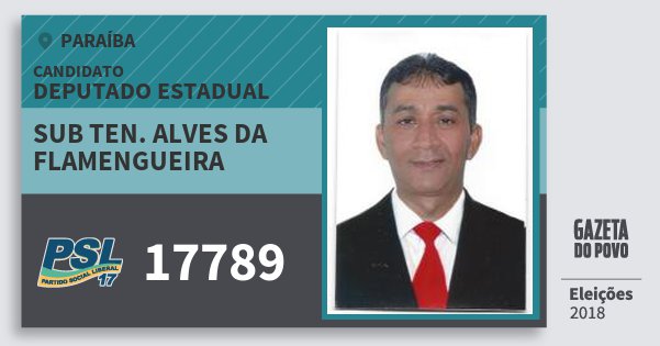 Santinho Sub Ten. Alves da Flamengueira 17789 (PSL) Deputado Estadual | Paraíba | Eleições 2018 Santinho Sub Ten. Alves da Flamengueira 17789 (PSL) Deputado Estadual | Paraíba | Eleições 2018