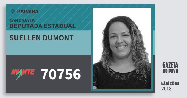 Santinho Suellen Dumont 70756 (AVANTE) Deputada Estadual | Paraíba | Eleições 2018 Santinho Suellen Dumont 70756 (AVANTE) Deputada Estadual | Paraíba | Eleições 2018