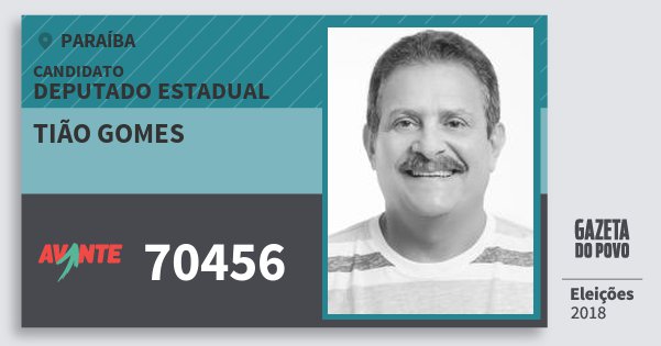 Santinho Tião Gomes 70456 (AVANTE) Deputado Estadual | Paraíba | Eleições 2018 Santinho Tião Gomes 70456 (AVANTE) Deputado Estadual | Paraíba | Eleições 2018