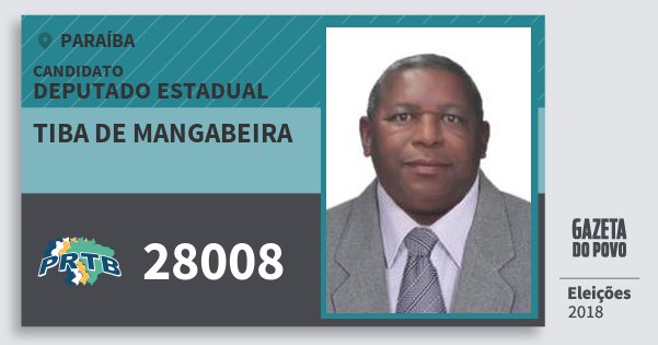 Santinho Tiba de Mangabeira 28008 (PRTB) Deputado Estadual | Paraíba | Eleições 2018 Santinho Tiba de Mangabeira 28008 (PRTB) Deputado Estadual | Paraíba | Eleições 2018
