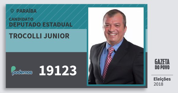 Santinho Trocolli Junior 19123 (PODE) Deputado Estadual | Paraíba | Eleições 2018 Santinho Trocolli Junior 19123 (PODE) Deputado Estadual | Paraíba | Eleições 2018