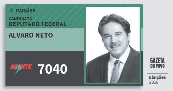 Santinho Alvaro Neto 7040 (AVANTE) Deputado Federal | Paraíba | Eleições 2018 Santinho Alvaro Neto 7040 (AVANTE) Deputado Federal | Paraíba | Eleições 2018