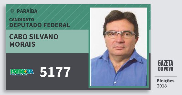 Santinho Cabo Silvano Morais 5177 (PATRI) Deputado Federal | Paraíba | Eleições 2018 Santinho Cabo Silvano Morais 5177 (PATRI) Deputado Federal | Paraíba | Eleições 2018