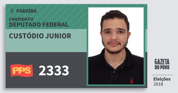 Santinho Custódio Junior 2333 (PPS) Deputado Federal | Paraíba | Eleições 2018 Santinho Custódio Junior 2333 (PPS) Deputado Federal | Paraíba | Eleições 2018