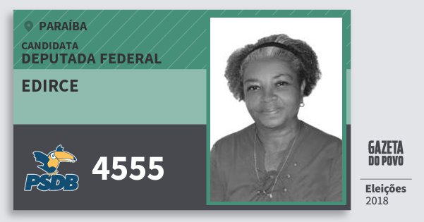 Santinho Edirce 4555 (PSDB) Deputada Federal | Paraíba | Eleições 2018 Santinho Edirce 4555 (PSDB) Deputada Federal | Paraíba | Eleições 2018