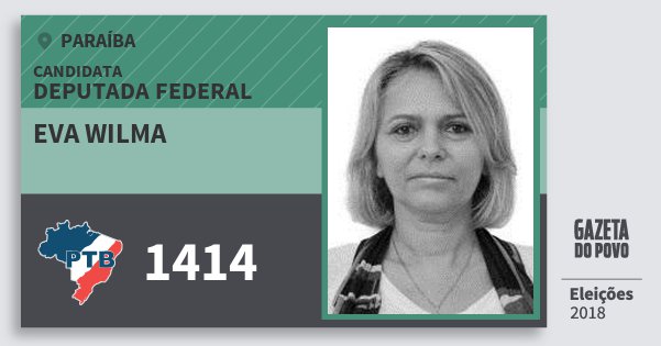 Santinho Eva Wilma 1414 (PTB) Deputada Federal | Paraíba | Eleições 2018 Santinho Eva Wilma 1414 (PTB) Deputada Federal | Paraíba | Eleições 2018