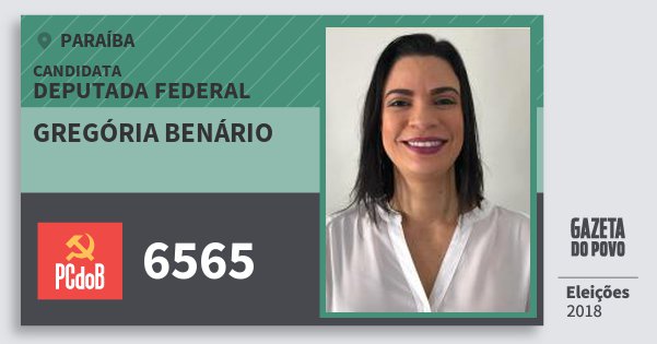 Santinho Gregória Benário 6565 (PC do B) Deputada Federal | Paraíba | Eleições 2018 Santinho Gregória Benário 6565 (PC do B) Deputada Federal | Paraíba | Eleições 2018