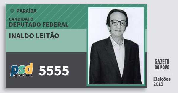 Santinho Inaldo Leitão 5555 (PSD) Deputado Federal | Paraíba | Eleições 2018 Santinho Inaldo Leitão 5555 (PSD) Deputado Federal | Paraíba | Eleições 2018