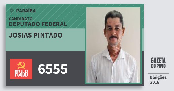 Santinho Josias Pintado 6555 (PC do B) Deputado Federal | Paraíba | Eleições 2018 Santinho Josias Pintado 6555 (PC do B) Deputado Federal | Paraíba | Eleições 2018
