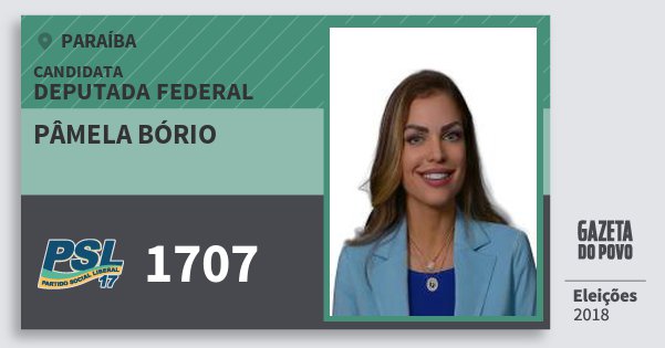 Santinho Pâmela Bório 1707 (PSL) Deputada Federal | Paraíba | Eleições 2018 Santinho Pâmela Bório 1707 (PSL) Deputada Federal | Paraíba | Eleições 2018