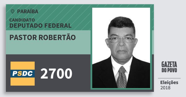 Santinho Pastor Robertão 2700 (DC) Deputado Federal | Paraíba | Eleições 2018 Santinho Pastor Robertão 2700 (DC) Deputado Federal | Paraíba | Eleições 2018
