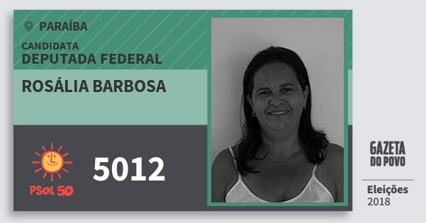 Santinho Rosália Barbosa 5012 (PSOL) Deputada Federal | Paraíba | Eleições 2018 Santinho Rosália Barbosa 5012 (PSOL) Deputada Federal | Paraíba | Eleições 2018