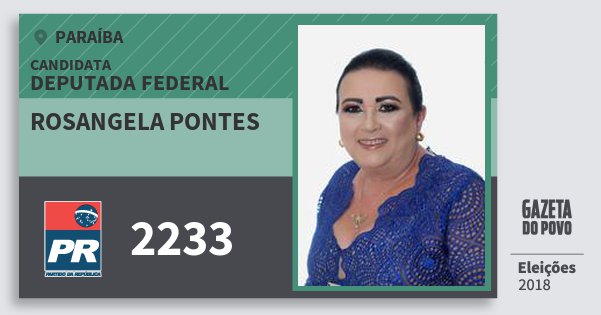 Santinho Rosangela Pontes 2233 (PR) Deputada Federal | Paraíba | Eleições 2018 Santinho Rosangela Pontes 2233 (PR) Deputada Federal | Paraíba | Eleições 2018