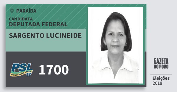 Santinho Sargento Lucineide 1700 (PSL) Deputada Federal | Paraíba | Eleições 2018 Santinho Sargento Lucineide 1700 (PSL) Deputada Federal | Paraíba | Eleições 2018