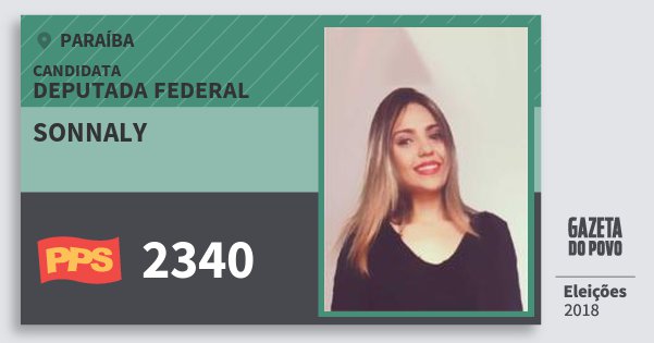 Santinho Sonnaly 2340 (PPS) Deputada Federal | Paraíba | Eleições 2018 Santinho Sonnaly 2340 (PPS) Deputada Federal | Paraíba | Eleições 2018
