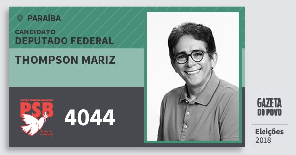 Santinho Thompson Mariz 4044 (PSB) Deputado Federal | Paraíba | Eleições 2018 Santinho Thompson Mariz 4044 (PSB) Deputado Federal | Paraíba | Eleições 2018