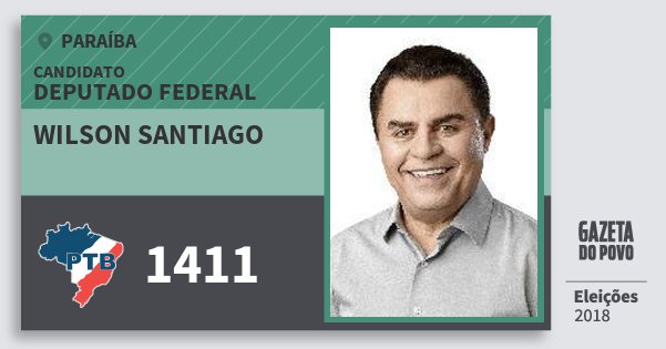 Santinho Wilson Santiago 1411 (PTB) Deputado Federal | Paraíba | Eleições 2018 Santinho Wilson Santiago 1411 (PTB) Deputado Federal | Paraíba | Eleições 2018
