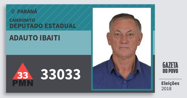 Santinho Adauto Ibaiti 33033 (PMN) Deputado Estadual | Paraná | Eleições 2018 Santinho Adauto Ibaiti 33033 (PMN) Deputado Estadual | Paraná | Eleições 2018