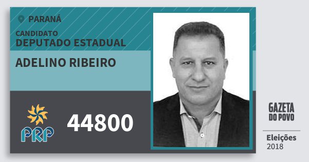 Santinho Adelino Ribeiro 44800 (PRP) Deputado Estadual | Paraná | Eleições 2018 Santinho Adelino Ribeiro 44800 (PRP) Deputado Estadual | Paraná | Eleições 2018