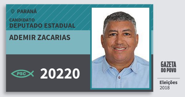 Santinho Ademir Zacarias 20220 (PSC) Deputado Estadual | Paraná | Eleições 2018 Santinho Ademir Zacarias 20220 (PSC) Deputado Estadual | Paraná | Eleições 2018