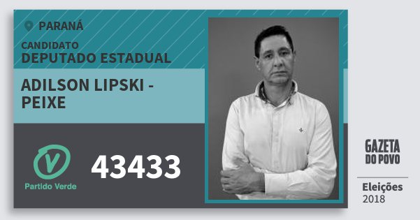 Santinho Adilson Lipski - Peixe 43433 (PV) Deputado Estadual | Paraná | Eleições 2018 Santinho Adilson Lipski - Peixe 43433 (PV) Deputado Estadual | Paraná | Eleições 2018