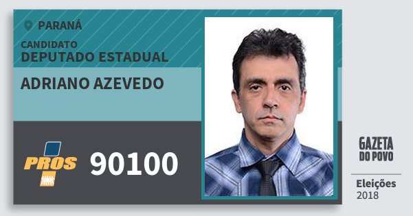 Santinho Adriano Azevedo 90100 (PROS) Deputado Estadual | Paraná | Eleições 2018 Santinho Adriano Azevedo 90100 (PROS) Deputado Estadual | Paraná | Eleições 2018