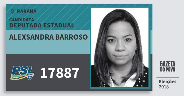 Santinho Alexsandra Barroso 17887 (PSL) Deputada Estadual | Paraná | Eleições 2018 Santinho Alexsandra Barroso 17887 (PSL) Deputada Estadual | Paraná | Eleições 2018