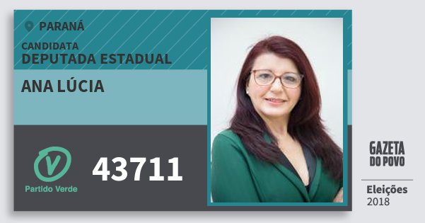 Santinho Ana Lúcia 43711 (PV) Deputada Estadual | Paraná | Eleições 2018 Santinho Ana Lúcia 43711 (PV) Deputada Estadual | Paraná | Eleições 2018