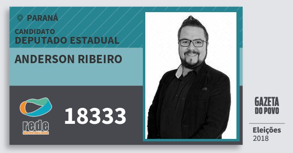 Santinho Anderson Ribeiro 18333 (REDE) Deputado Estadual | Paraná | Eleições 2018 Santinho Anderson Ribeiro 18333 (REDE) Deputado Estadual | Paraná | Eleições 2018