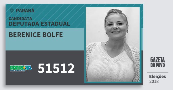 Santinho Berenice Bolfe 51512 (PATRI) Deputada Estadual | Paraná | Eleições 2018 Santinho Berenice Bolfe 51512 (PATRI) Deputada Estadual | Paraná | Eleições 2018