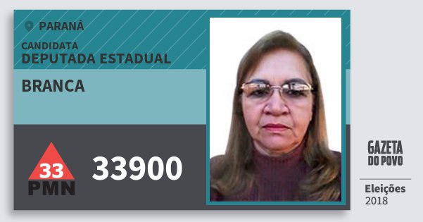 Santinho Branca 33900 (PMN) Deputada Estadual | Paraná | Eleições 2018 Santinho Branca 33900 (PMN) Deputada Estadual | Paraná | Eleições 2018