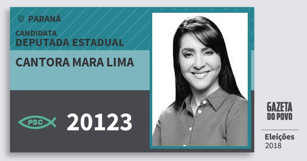 Santinho Cantora Mara Lima 20123 (PSC) Deputada Estadual | Paraná | Eleições 2018 Santinho Cantora Mara Lima 20123 (PSC) Deputada Estadual | Paraná | Eleições 2018