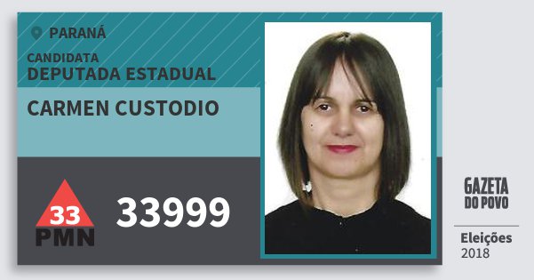 Santinho Carmen Custodio 33999 (PMN) Deputada Estadual | Paraná | Eleições 2018 Santinho Carmen Custodio 33999 (PMN) Deputada Estadual | Paraná | Eleições 2018