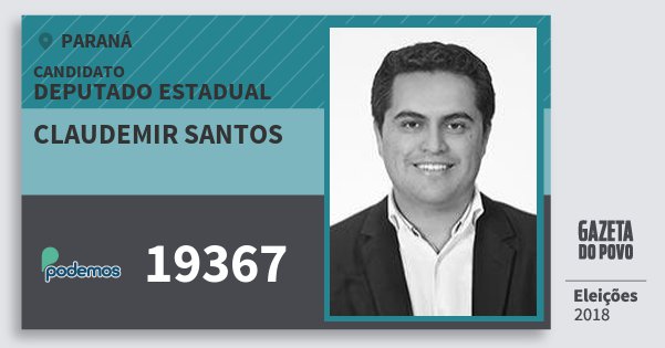 Santinho Claudemir Santos 19367 (PODE) Deputado Estadual | Paraná | Eleições 2018 Santinho Claudemir Santos 19367 (PODE) Deputado Estadual | Paraná | Eleições 2018