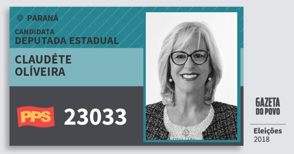 Santinho Claudéte Olíveira 23033 (PPS) Deputada Estadual | Paraná | Eleições 2018 Santinho Claudéte Olíveira 23033 (PPS) Deputada Estadual | Paraná | Eleições 2018
