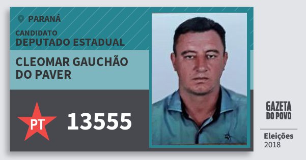 Santinho Cleomar Gauchão do Paver 13555 (PT) Deputado Estadual | Paraná | Eleições 2018 Santinho Cleomar Gauchão do Paver 13555 (PT) Deputado Estadual | Paraná | Eleições 2018
