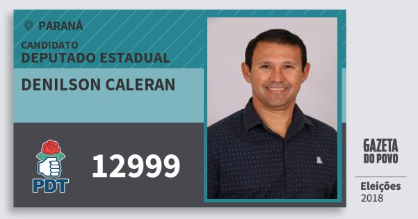 Santinho Denilson Caleran 12999 (PDT) Deputado Estadual | Paraná | Eleições 2018 Santinho Denilson Caleran 12999 (PDT) Deputado Estadual | Paraná | Eleições 2018