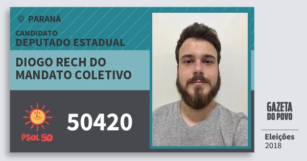 Santinho Diogo Rech do Mandato Coletivo 50420 (PSOL) Deputado Estadual | Paraná | Eleições 2018 Santinho Diogo Rech do Mandato Coletivo 50420 (PSOL) Deputado Estadual | Paraná | Eleições 2018
