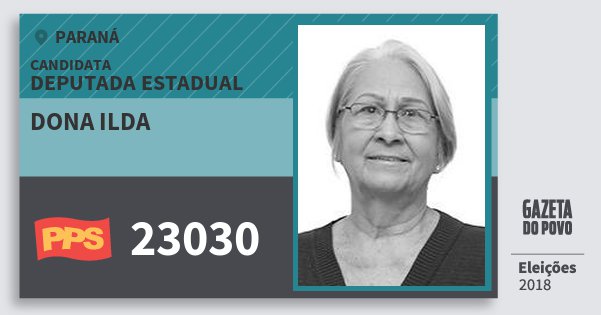 Santinho Dona Ilda 23030 (PPS) Deputada Estadual | Paraná | Eleições 2018 Santinho Dona Ilda 23030 (PPS) Deputada Estadual | Paraná | Eleições 2018