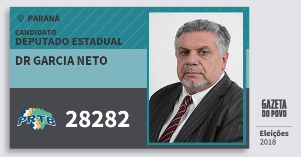Santinho Dr Garcia Neto 28282 (PRTB) Deputado Estadual | Paraná | Eleições 2018 Santinho Dr Garcia Neto 28282 (PRTB) Deputado Estadual | Paraná | Eleições 2018