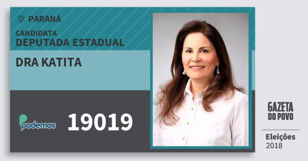 Santinho Dra Katita 19019 (PODE) Deputada Estadual | Paraná | Eleições 2018 Santinho Dra Katita 19019 (PODE) Deputada Estadual | Paraná | Eleições 2018