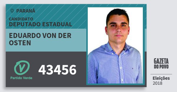 Santinho Eduardo von Der Osten 43456 (PV) Deputado Estadual | Paraná | Eleições 2018 Santinho Eduardo von Der Osten 43456 (PV) Deputado Estadual | Paraná | Eleições 2018