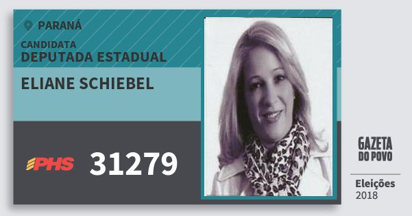 Santinho Eliane Schiebel 31279 (PHS) Deputada Estadual | Paraná | Eleições 2018 Santinho Eliane Schiebel 31279 (PHS) Deputada Estadual | Paraná | Eleições 2018