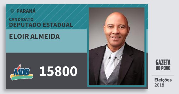 Santinho Eloir Almeida 15800 (MDB) Deputado Estadual | Paraná | Eleições 2018 Santinho Eloir Almeida 15800 (MDB) Deputado Estadual | Paraná | Eleições 2018