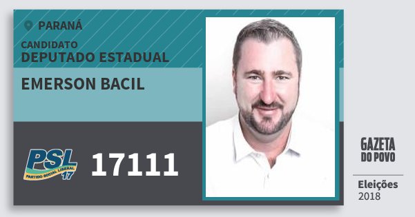 Santinho Emerson Bacil 17111 (PSL) Deputado Estadual | Paraná | Eleições 2018 Santinho Emerson Bacil 17111 (PSL) Deputado Estadual | Paraná | Eleições 2018