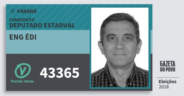 Santinho Eng Édi 43365 (PV) Deputado Estadual | Paraná | Eleições 2018 Santinho Eng Édi 43365 (PV) Deputado Estadual | Paraná | Eleições 2018