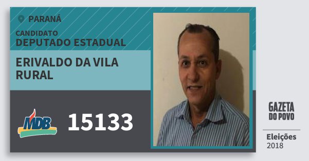 Santinho Erivaldo da Vila Rural 15133 (MDB) Deputado Estadual | Paraná | Eleições 2018 Santinho Erivaldo da Vila Rural 15133 (MDB) Deputado Estadual | Paraná | Eleições 2018