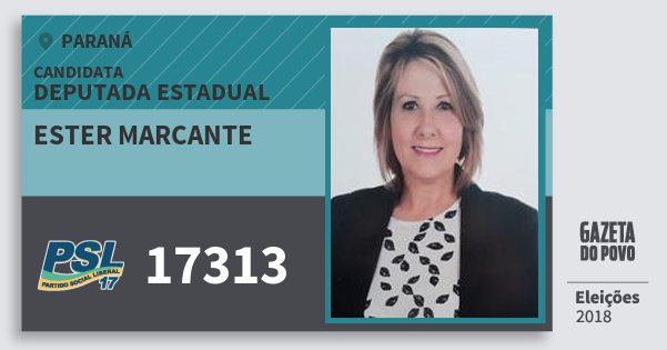 Santinho Ester Marcante 17313 (PSL) Deputada Estadual | Paraná | Eleições 2018 Santinho Ester Marcante 17313 (PSL) Deputada Estadual | Paraná | Eleições 2018