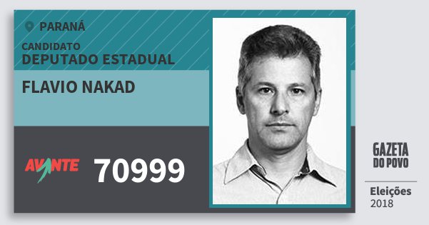 Santinho Flavio Nakad 70999 (AVANTE) Deputado Estadual | Paraná | Eleições 2018 Santinho Flavio Nakad 70999 (AVANTE) Deputado Estadual | Paraná | Eleições 2018