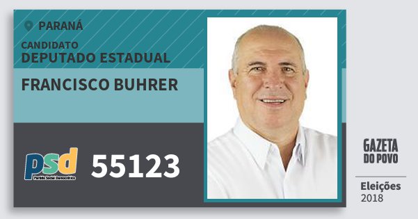 Santinho Francisco Buhrer 55123 (PSD) Deputado Estadual | Paraná | Eleições 2018 Santinho Francisco Buhrer 55123 (PSD) Deputado Estadual | Paraná | Eleições 2018